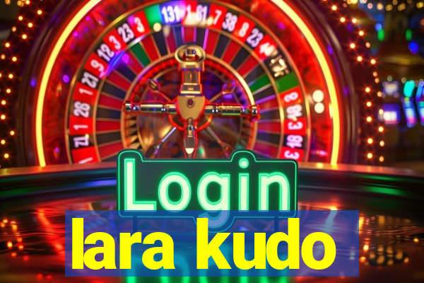lara kudo